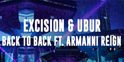 EXCISION & UBUR’S “BACK TO BACK” IS HERE!
