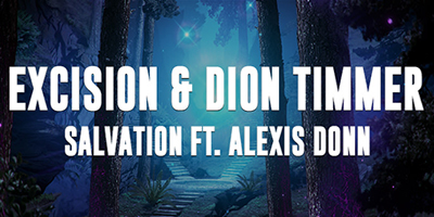 “SALVATION” FROM EXCISION & DION TIMMER OUT NOW